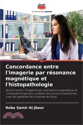Concordance entre l'imagerie par résonance magnétique et l'histopathologie