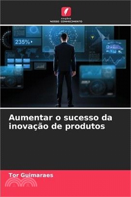 Aumentar o sucesso da inovação de produtos