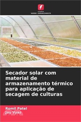 Secador solar com material de armazenamento térmico para aplicação de secagem de culturas