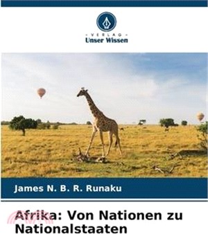 Afrika: Von Nationen zu Nationalstaaten