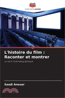 L'histoire du film: Raconter et montrer