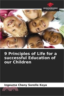 9 Principles of Life for a successful Education of our Children