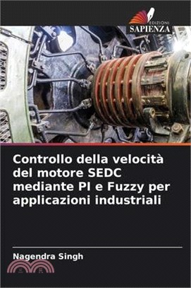 Controllo della velocità del motore SEDC mediante PI e Fuzzy per applicazioni industriali