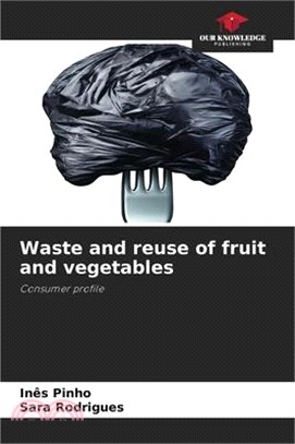 Waste and reuse of fruit and vegetables