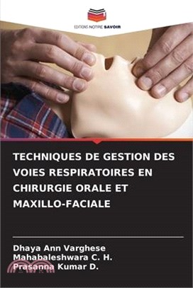 Techniques de Gestion Des Voies Respiratoires En Chirurgie Orale Et Maxillo-Faciale