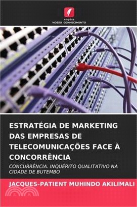 Estratégia de Marketing Das Empresas de Telecomunicações Face À Concorrência