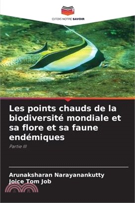 Les points chauds de la biodiversité mondiale et sa flore et sa faune endémiques