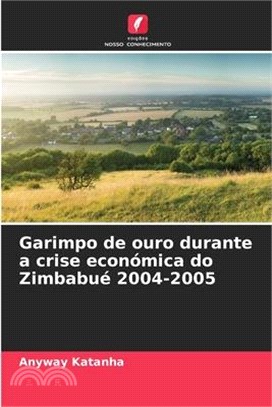 Garimpo de ouro durante a crise económica do Zimbabué 2004-2005