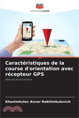 Caractéristiques de la course d'orientation avec récepteur GPS