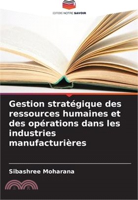 Gestion stratégique des ressources humaines et des opérations dans les industries manufacturières