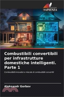 Combustibili convertibili per infrastrutture domestiche intelligenti. Parte 1