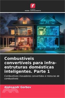 Combustíveis convertíveis para infra-estruturas domésticas inteligentes. Parte 1