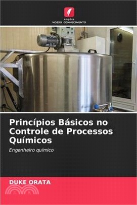 Princípios Básicos no Controle de Processos Químicos