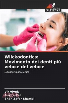 Wilckodontics: Movimento dei denti più veloce del veloce