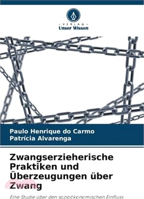 Zwangserzieherische Praktiken und Überzeugungen über Zwang