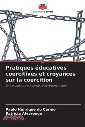 Pratiques éducatives coercitives et croyances sur la coercition