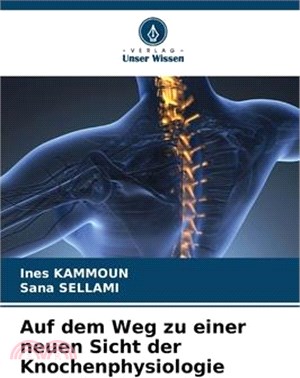 Auf dem Weg zu einer neuen Sicht der Knochenphysiologie