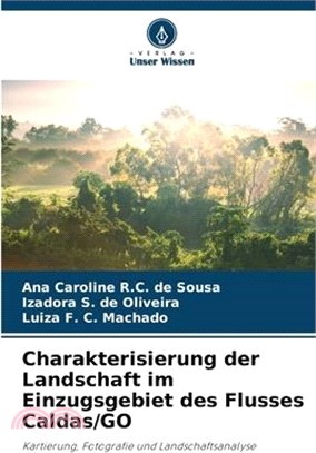 Charakterisierung der Landschaft im Einzugsgebiet des Flusses Caldas/GO