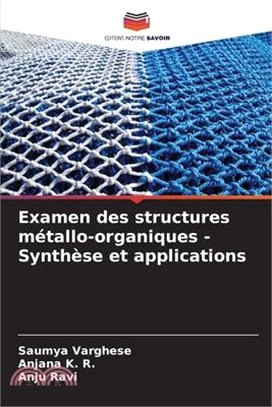 Examen des structures métallo-organiques - Synthèse et applications