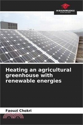 Heating an agricultural greenhouse with renewable energies