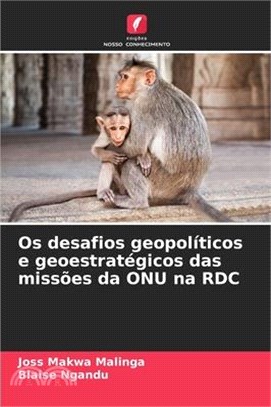 Os desafios geopolíticos e geoestratégicos das missões da ONU na RDC