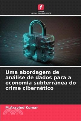 Uma abordagem de análise de dados para a economia subterrânea do crime cibernético