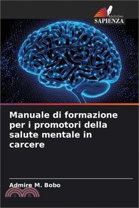 Manuale di formazione per i promotori della salute mentale in carcere