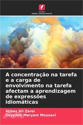 A concentração na tarefa e a carga de envolvimento na tarefa afectam a aprendizagem de expressões idiomáticas