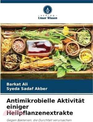 Antimikrobielle Aktivität einiger Heilpflanzenextrakte