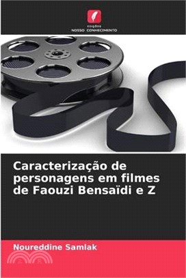 Caracterização de personagens em filmes de Faouzi Bensaïdi e Z