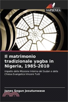 Il matrimonio tradizionale yagba in Nigeria, 1985-2010