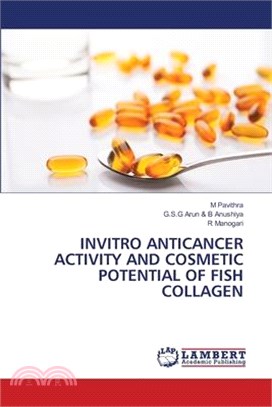 Invitro Anticancer Activity and Cosmetic Potential of Fish Collagen