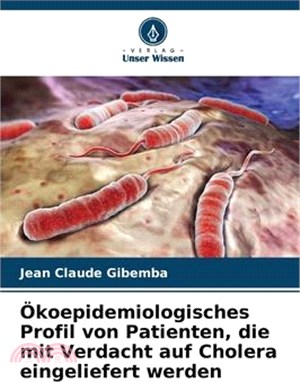 Ökoepidemiologisches Profil von Patienten, die mit Verdacht auf Cholera eingeliefert werden