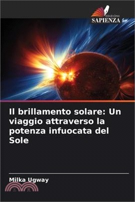 Il brillamento solare: Un viaggio attraverso la potenza infuocata del Sole