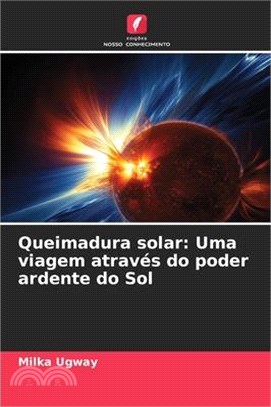 Queimadura solar: Uma viagem através do poder ardente do Sol