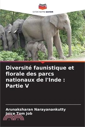 Diversité faunistique et florale des parcs nationaux de l'Inde: Partie V