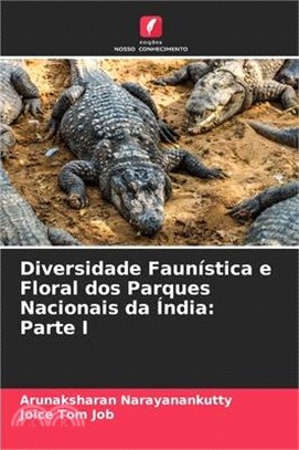 Diversidade Faunística e Floral dos Parques Nacionais da Índia: Parte I