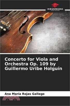 Concerto for Viola and Orchestra Op. 109 by Guillermo Uribe Holguín