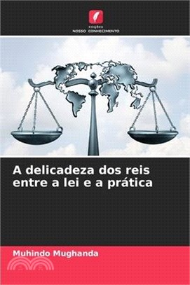 A delicadeza dos reis entre a lei e a prática