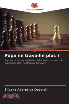 Papa ne travaille plus ?