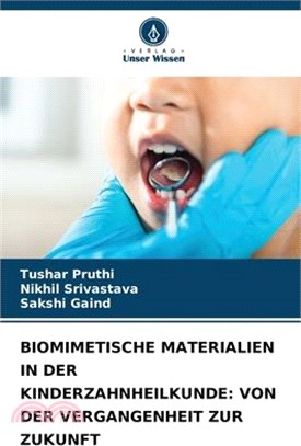 Biomimetische Materialien in Der Kinderzahnheilkunde: Von Der Vergangenheit Zur Zukunft