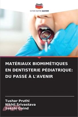 Matériaux Biomimétiques En Dentisterie Pédiatrique: Du Passé À l'Avenir