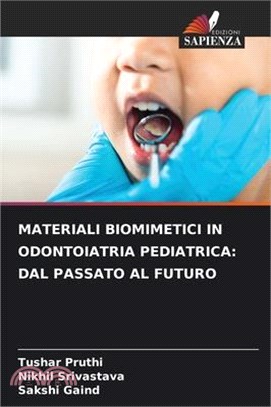 Materiali Biomimetici in Odontoiatria Pediatrica: Dal Passato Al Futuro