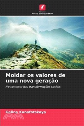 Moldar os valores de uma nova geração