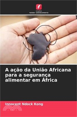 A ação da União Africana para a segurança alimentar em África