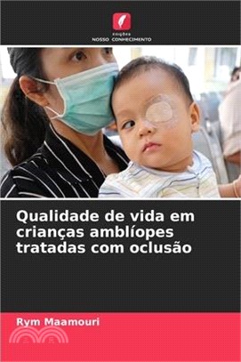 Qualidade de vida em crianças amblíopes tratadas com oclusão