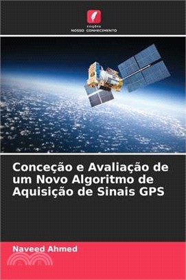 Conceção e Avaliação de um Novo Algoritmo de Aquisição de Sinais GPS