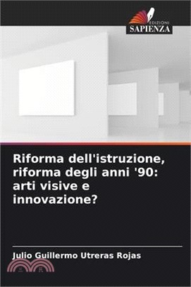 Riforma dell'istruzione, riforma degli anni '90: arti visive e innovazione?