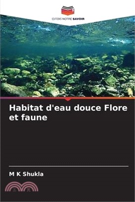 Habitat d'eau douce Flore et faune