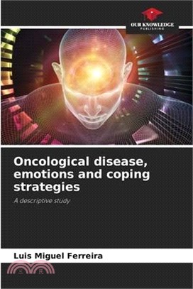 Oncological disease, emotions and coping strategies